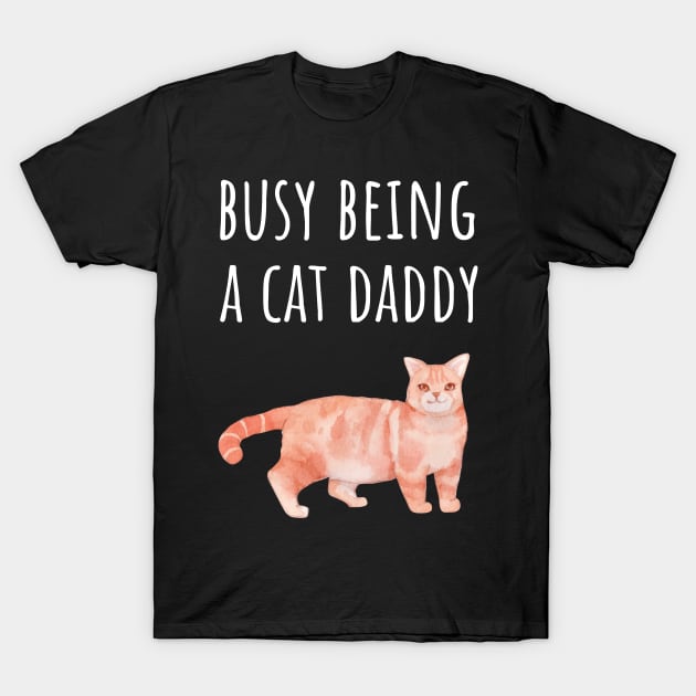 Busy Being a Cat Daddy T-Shirt by juinwonderland 41